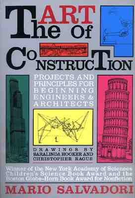 The Art of Construction: Projects and Principles for Beginning EngineersArchitects by Mario Salvadori