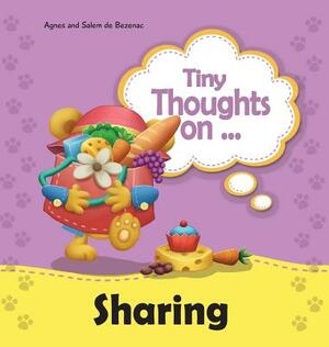 Tiny Thoughts on Sharing: The joys of being unselfishness by Salem De Bezenac, Agnes De Bezenac