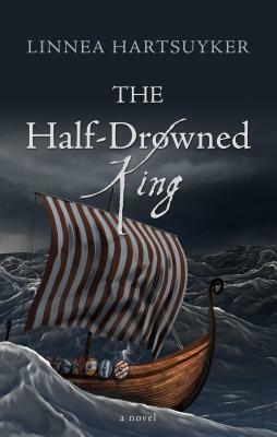 The Half-Drowned King by Linnea Hartsuyker