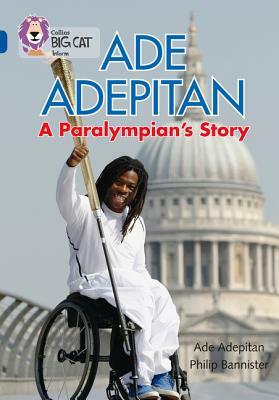 Ade Adepitan: A Paralympian's Story by Ade Adepitan
