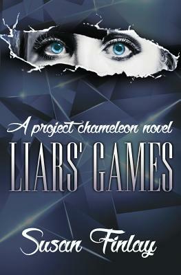 Liars' Games: A Project Chameleon Novel by Susan Finlay