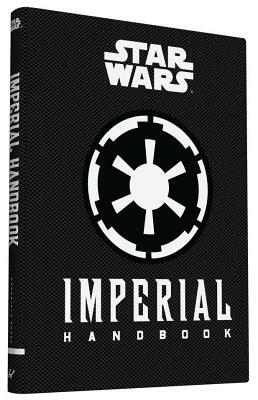 Star Wars(r) Imperial Handbook: (star Wars Handbook, Book about Star Wars Series) by Daniel Wallace