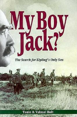 My Boy Jack: The Search for John Kipling a Detective Biography by Valmai Holt, Tonie Holt