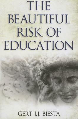 Beautiful Risk of Education by Gert J.J. Biesta