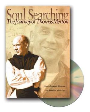 Soul Searching: The Journey of Thomas Merton [With DVD] by Jonathan Montaldo