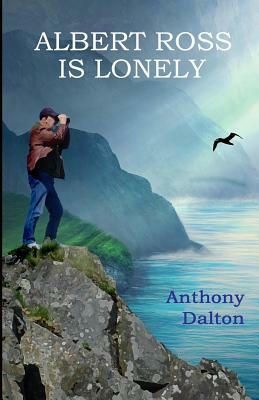 Albert Ross is Lonely by Anthony Dalton