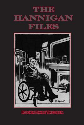 The Hannigan Files by Roger Dale Trexler