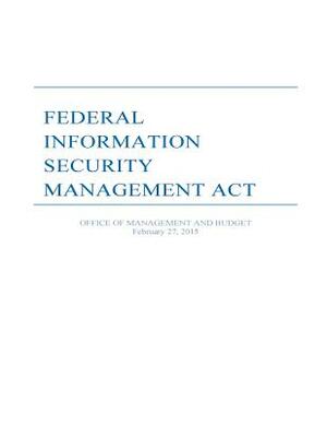 Federal Information Security Management Act by Office of Management and Budget