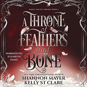A Throne Of Feathers and Bone by Shannon Mayer, Kelly St. Clare