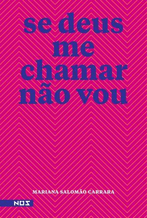 Se deus me chamar não vou: (2a edição) by Mariana Salomão Carrara