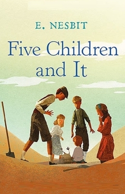 Five Children and It Illustrated by E. Nesbit