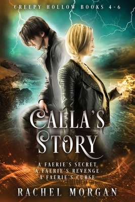 Calla's Story (Creepy Hollow Books 4, 5 & 6) by Rachel Morgan