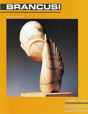 Constantin Brancusi by Eric Shanes