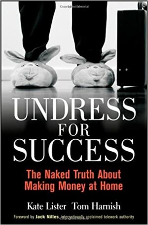 Undress for Success: The Naked Truth about Making Money at Home by Kate Lister