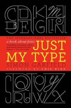 Just My Type: A Book About Fonts by Simon Garfield