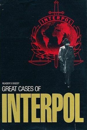 Great Cases of Interpol by Reader's Digest Association