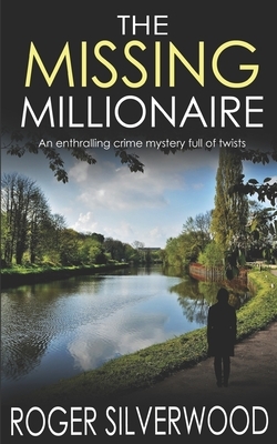 The Missing Millionaire by Roger Silverwood