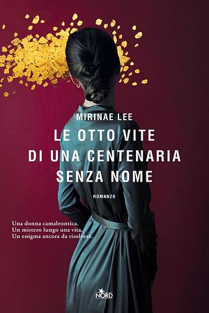 Le otto vite di una centenaria senza nome by Mirinae Lee, Elisa Banfi