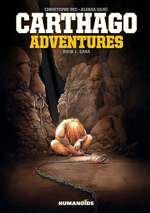 Carthago Adventures Vol. 1: Zana by Christophe Bec, Aleksa Gajić