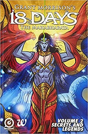 18 Days: The Mahabharata - Secrets and Legends by Sharad Devarajan, Gotham Chopra, Grant Morrison, Ashwin Pande
