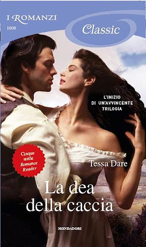 La dea della caccia (Romanzi Classic) by Tessa Dare