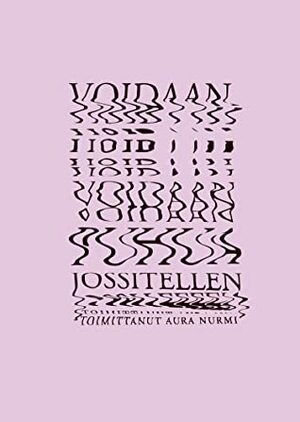 Voidaan puhua jossitellen by Aura Nurmi