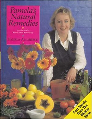 Pamela's Natural Remedies by Pamela Allardice