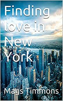 Finding Love In New York by Mags Timmons