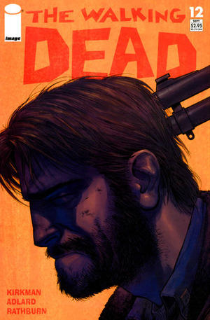 The Walking Dead, Issue #12 by Cliff Rathburn, Robert Kirkman, Charlie Adlard