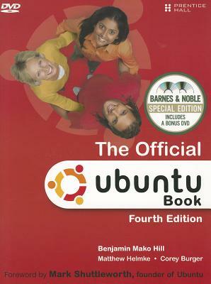 Official Ubuntu Book: Barnes & Noble Special Edition, the by Benjamin Mako Hill, Matthew Helmke, Corey Burger