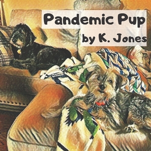 Pandemic Pup by K. Jones