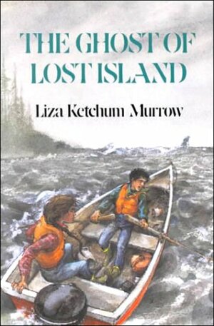 The Ghost of Lost Island by Liza Ketchum Murrow, Liza Ketchum