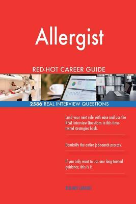 Allergist RED-HOT Career Guide; 2586 REAL Interview Questions by Red-Hot Careers