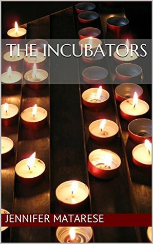 The Incubators by Jennifer Matarese