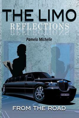 The Limo: Reflections From the Road by Pamela Michelle