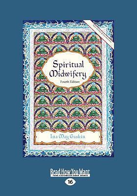 Spiritual Midwifery: Ina May Gaskin by Ina May Gaskin, Ina May Gaskin