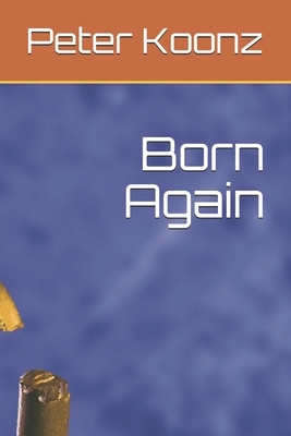 Born Again by Peter Koonz