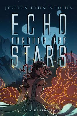 Echo Through the Stars by Jessica Lynn Medina