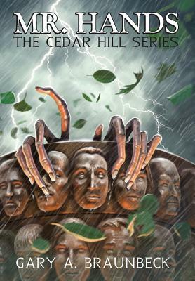 Mr. Hands: The Cedar Hill Series by Gary A. Braunbeck