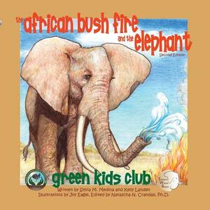 The African Bush Fire and the Elephant - Second Edition by Sylvia M. Medina, Kelly Landen