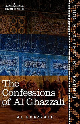 The Confessions of Al Ghazzali by Al Ghazzali
