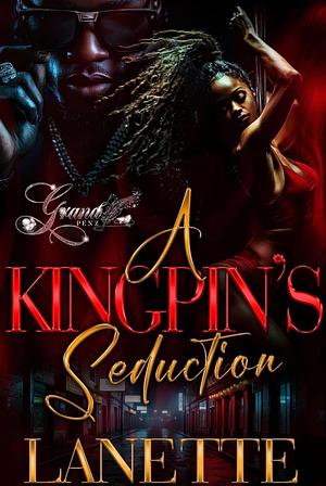 A Kingpin's Seduction by Lanette