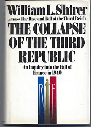 The Collapse of the Third Republic by William L. Shirer