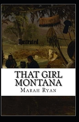 That Girl Montana Illustrated by Marah Ellis Ryan