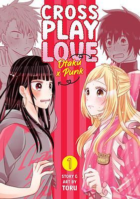 Crossplay Love: Otaku x Punk Vol. 1 by Toru, Toru