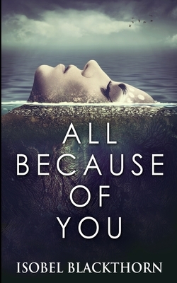 All Because of You by Isobel Blackthorn