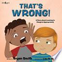 That's Wrong!: A Story about Learning to Disagree Appropriately by Bryan Smith