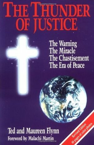 The Thunder of Justice: The Warning, the Miracle, the Chastisement, the Era of Peace, God's Ultimate Acts of Mercy by Ted Flynn