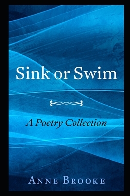 Sink or Swim: A Poetry Collection by Anne Brooke