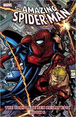 Spider-Man: The Complete Ben Reilly Epic, Book 6 by Luke Ross, Steve Skroce, Tom DeFalco, Ron Garney, Mike Wieringo, Todd Dezago, Howard Mackie, J.M. DeMatteis